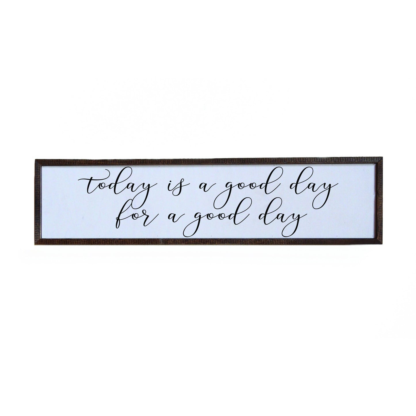 Today Is A Good Day Horizontal Sign - 24x6 or 36x10