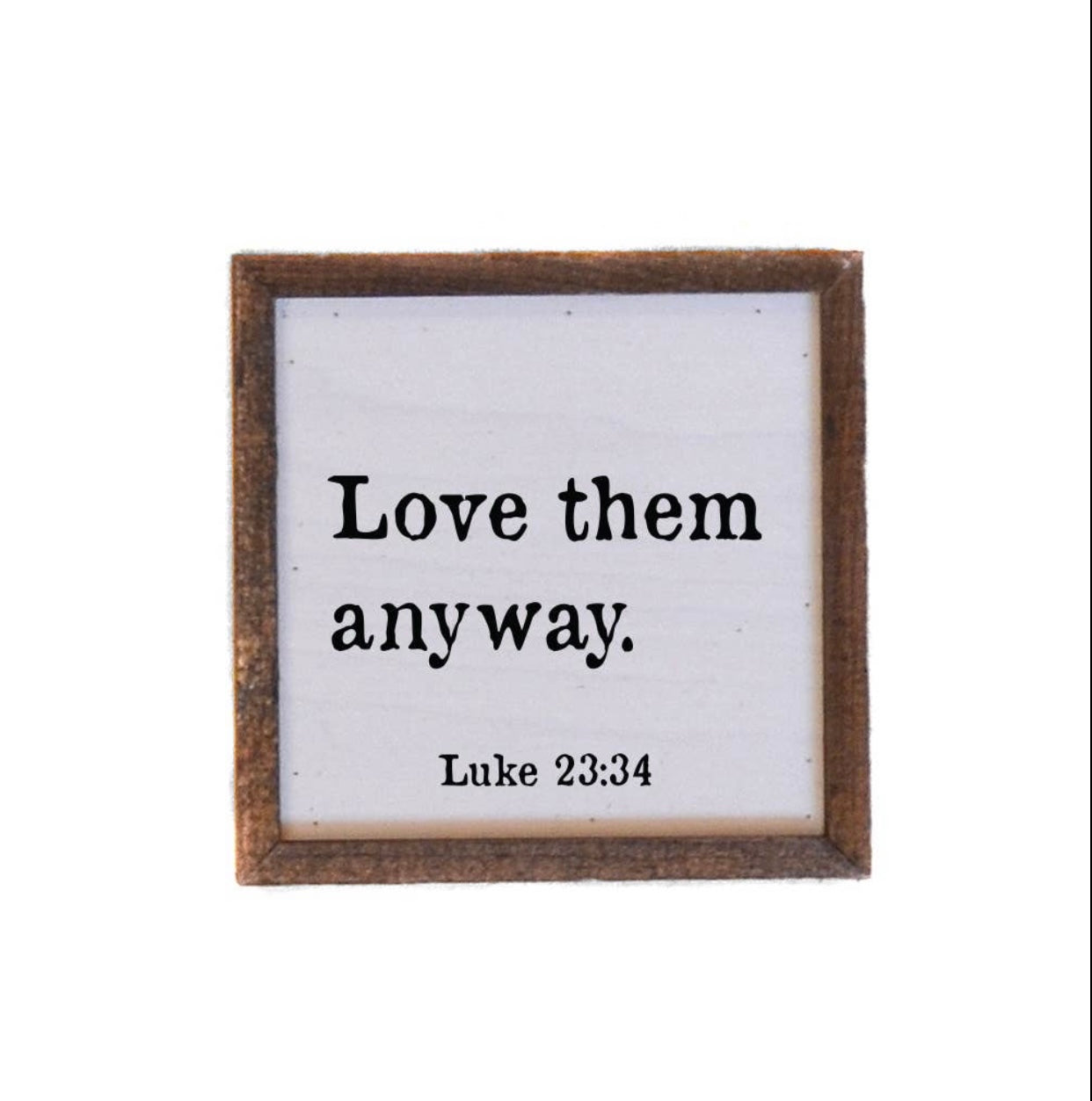 Love Them Anyway Block Sign